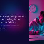 1 Gestion del Tiempo en el Examen de Ingles de Comercio Exterior